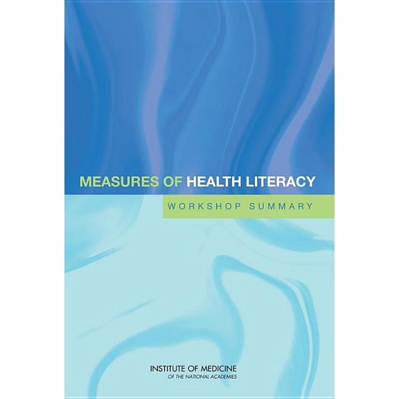 Measures of Health Literacy: Workshop Summary, (Paperback)