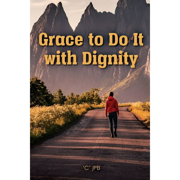Grace to Do it with Dignity, (Paperback)
