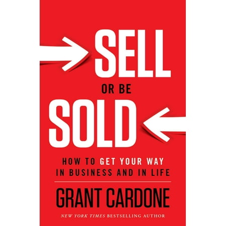 Sell or Be Sold : How to Get Your Way in Business and in (Best Way To Sell Stolen Goods)