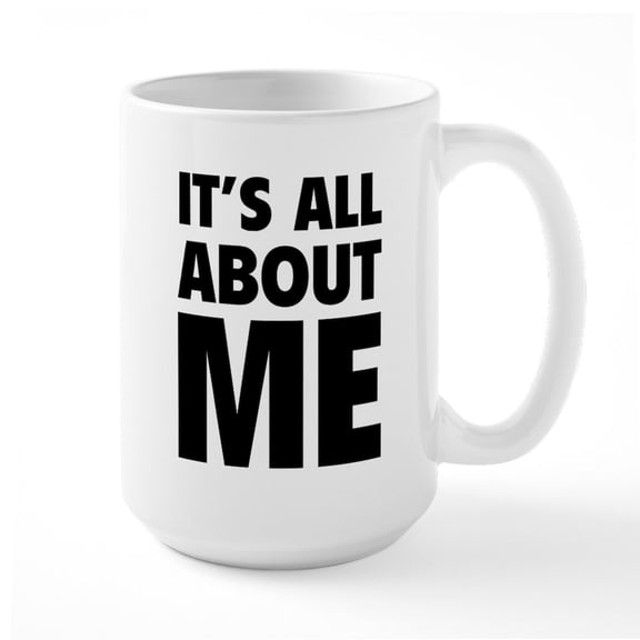 CafePress - It's All About Me Large Mug - 15 oz Ceramic Large White Novelty Mug