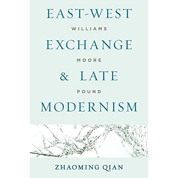 East-West Exchange and Late Modernism: Williams, Moore, Pound