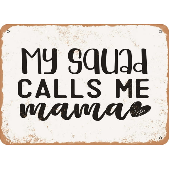 7 x 10 METAL SIGN - My Squad Calls Me Mama - 2 - Vintage Rusty Look