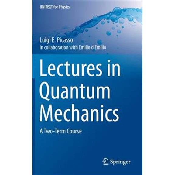 Pre-Owned Unitext for Physics: Lectures in Quantum Mechanics: A Two-Term Course (Hardcover)