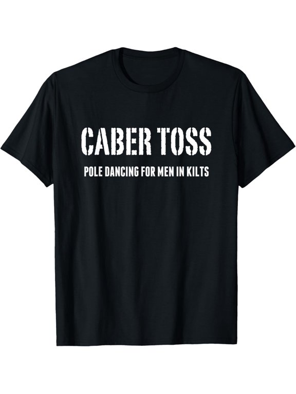 Highland Games Caber Toss Pole Dancing in Kilts Pun Meme T-Shirt