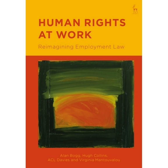 Human Rights at Work: Reimagining Employment Law, (Hardcover)