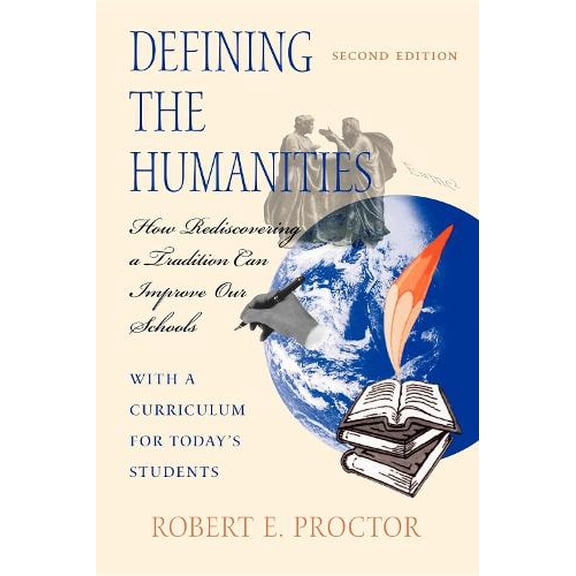 Pre-Owned Defining the Humanities: How Rediscovering a Tradition Can Improve Our Schools, Second Edition With a Curriculum for Todays Students Paperback