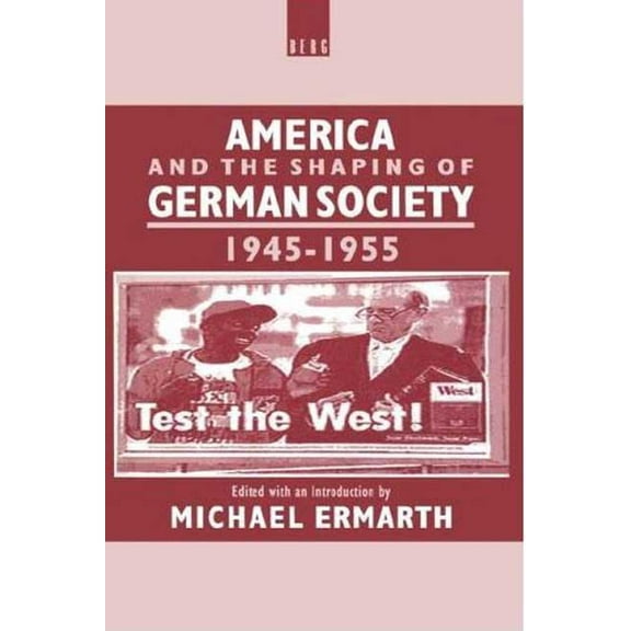 America and the Shaping of German Society, 1945-1955, (Hardcover)