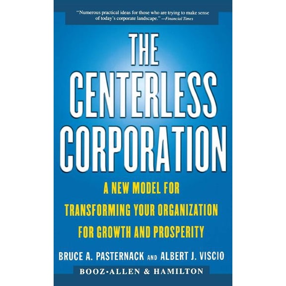 The Centerless Corporation: A New Model for Transforming Your Organization for Growth and Prosperity, (Paperback)