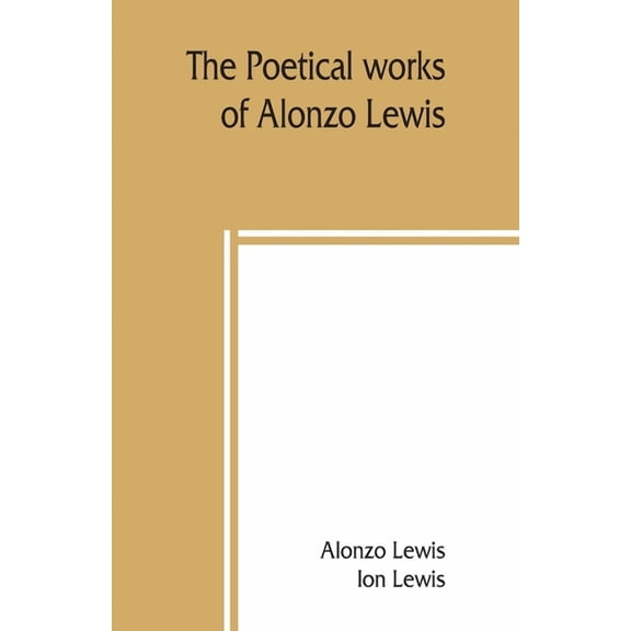 The poetical works of Alonzo Lewis, (Paperback)