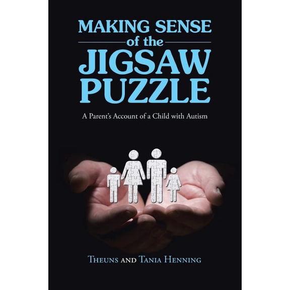 Making Sense of the Jigsaw Puzzle: A Parent's Account of a Child with Autism, (Paperback)