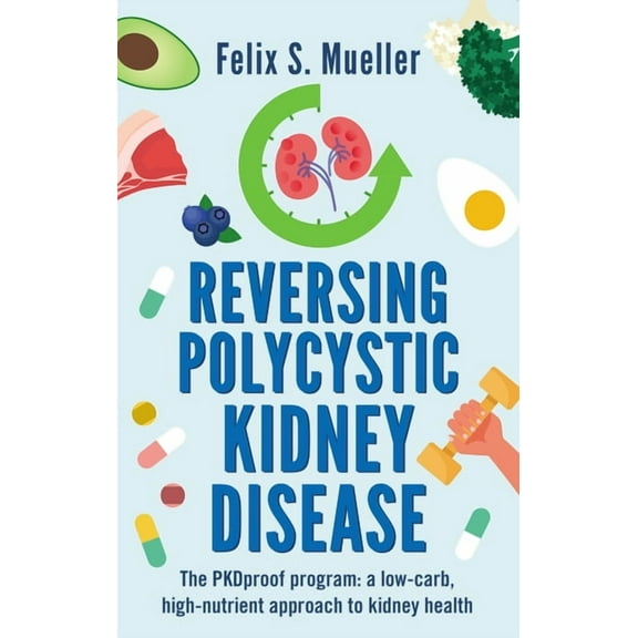 Reversing Polycystic Kidney Disease: The Low-Carb, High-Nutrient Approach to Kidney Health, (Paperback)