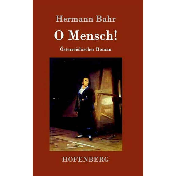 O Mensch! : Österreichischer Roman (Hardcover)