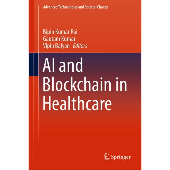 Advanced Technologies and Societal Chang AI and Blockchain in Healthcare, (Hardcover)