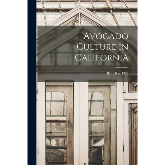 Avocado Culture in California; B365 rev 1928, (Paperback)