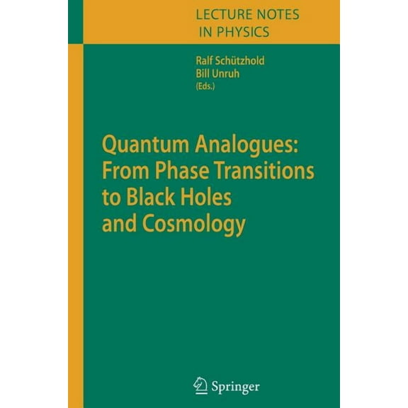Lecture Notes in Physics Quantum Analogues: From Phase Transitions to Black Holes and Cosmology, Book 718, (Paperback)