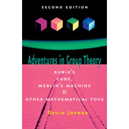 Pre-Owned Adventures in Group Theory: Rubik s Cube Merlin s Machine and Other Mathematical Toys (Hardcover) 0801890128 9780801890123