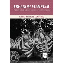Freedom Feminism: Its Surprising History and Why It Matters Today, (Paperback)