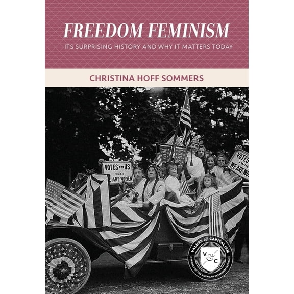Freedom Feminism: Its Surprising History and Why It Matters Today, (Paperback)