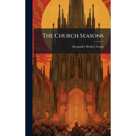 The Church Seasons, (Hardcover)