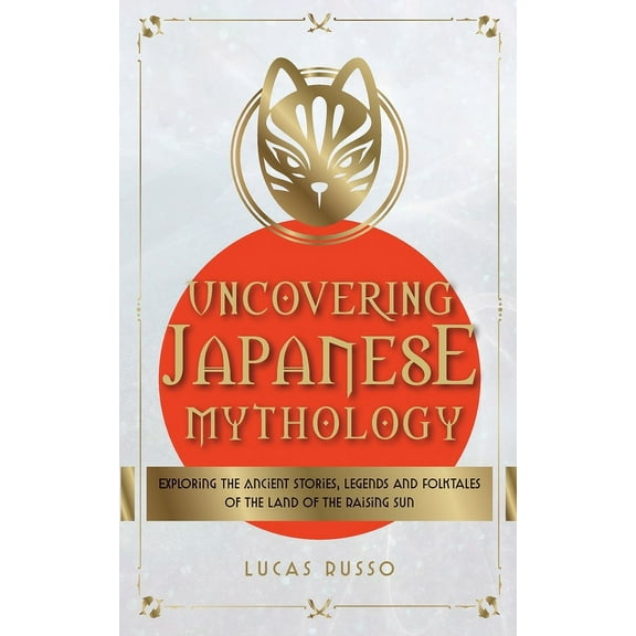 Uncovering Japanese Mythology, (Paperback)