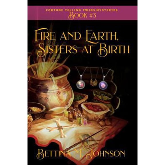 Pre-Owned Fire and Earth, Sisters at Birth: Antiques & Mystic Uniques Caravan, A Paranormal Psychic Cozy Mystery, Fantasy Romance and Suspense Novella - Book 3... (Paperback) 1736517635 9781736517635
