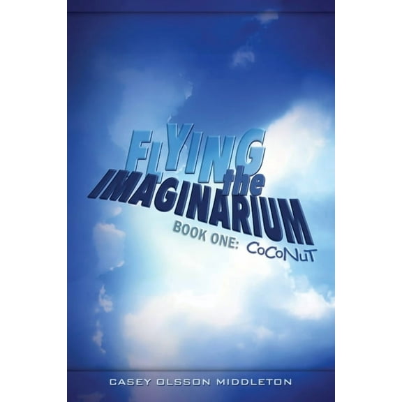 Flying the Imaginarium: Book One, Coconut, (Paperback)