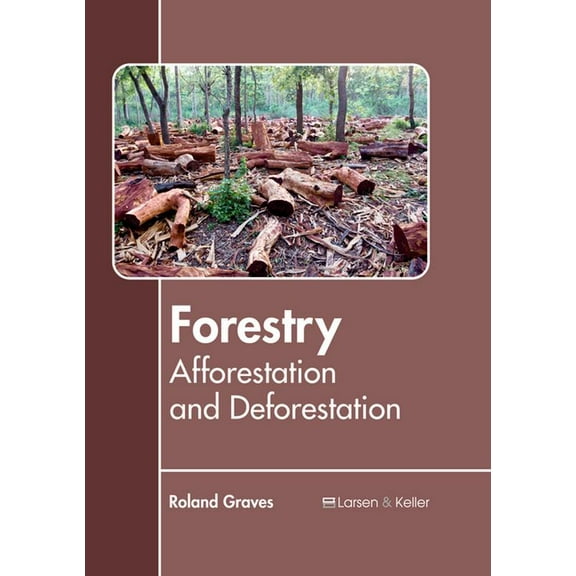 Forestry: Afforestation and Deforestation, (Hardcover)