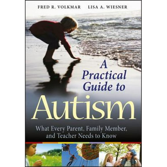Pre-Owned A Practical Guide to Autism: What Every Parent, Family Member, and Teacher Needs to Know (Paperback) 0470394730 9780470394731