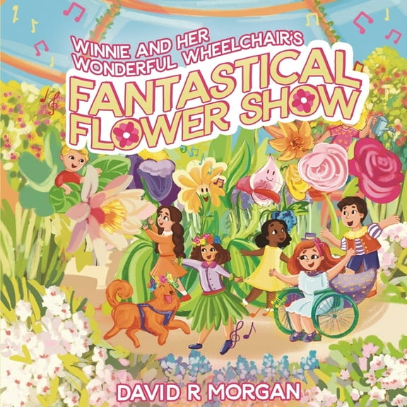 Winnie and Her Wonderful Wheelchair's Fantastical Flower Show, (Paperback)