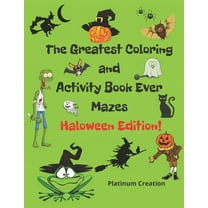 The Greatest Coloring and Activity Book Ever Haloween Edition! : Great For Kids From 2-8 Years Old Different Levels Of Difficulty Variety Of Top Activities Engaging Fun Way to Spend Quality Time With Your Family (Paperback)