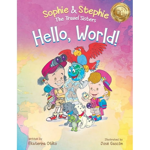 Sophie & Stephie: The Travel Sisters Hello, World!: A Children's Book Magical Travel Adventure for Kids Ages 4-8, Book 1, (Paperback)