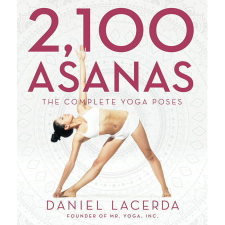 2,100 Asanas : The Complete Yoga Poses