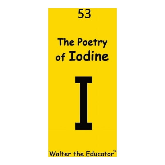 Chemical Element Poetry Book The Poetry of Iodine, (Paperback)