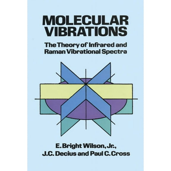 Dover Books on Chemistry: Molecular Vibrations : The Theory of Infrared and Raman Vibrational Spectra (Paperback)