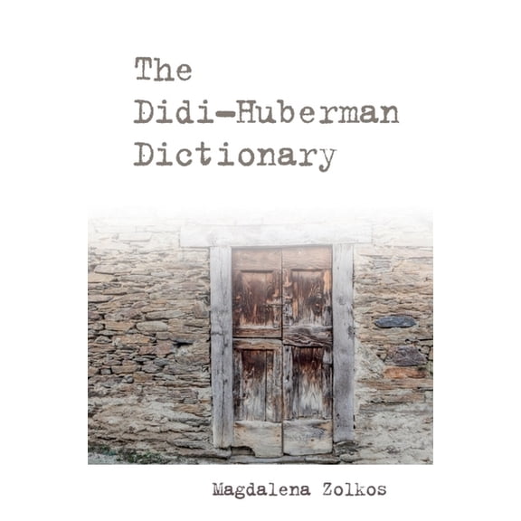 Philosophical Dictionaries The Didi-Huberman Dictionary, (Hardcover)