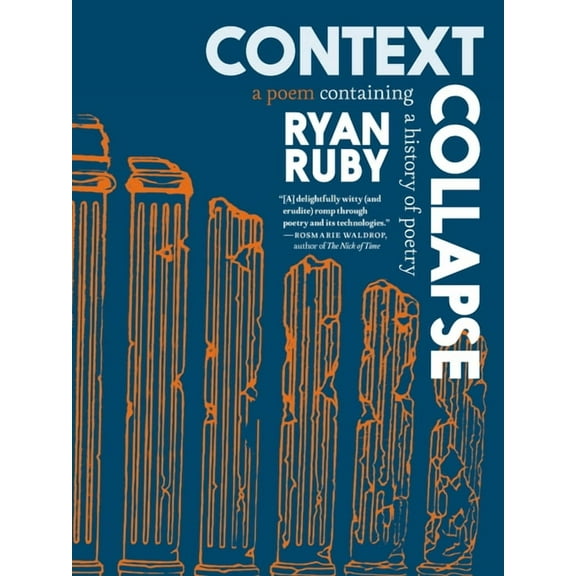 Context Collapse: A Poem Containing a History of Poetry, (Paperback)