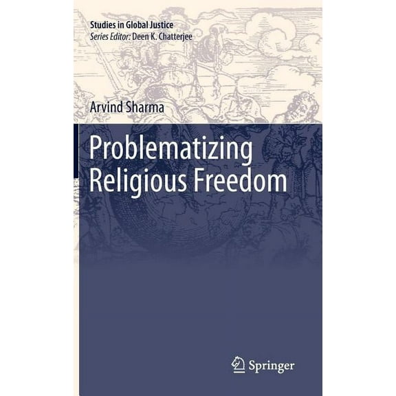 Studies in Global Justice Problematizing Religious Freedom, Book 9, (Hardcover)