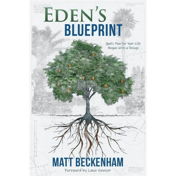 Eden's Blueprint: God's plan for your life began with a design, (Paperback)