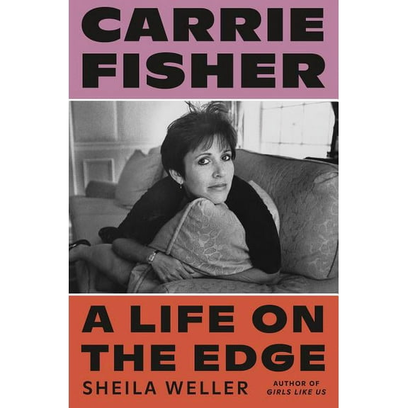 Carrie Fisher: A Life on the Edge (Hardcover)