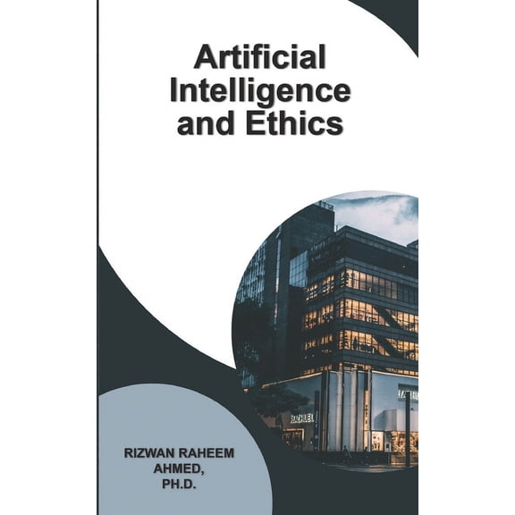 Artificial Intelligence and Ethics (Paperback)