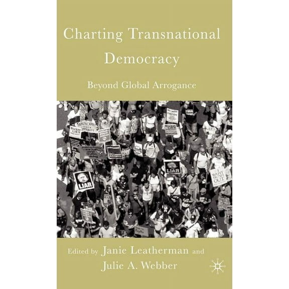 Charting Transnational Democracy: Beyond Global Arrogance, (Hardcover)