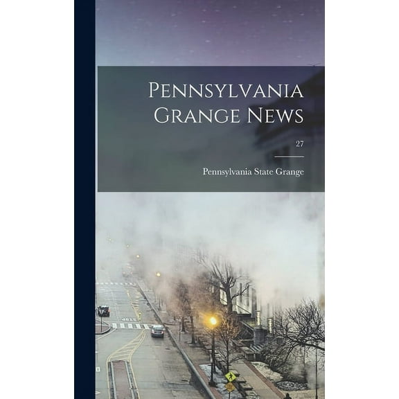 Pennsylvania Grange News; 27 (Hardcover)