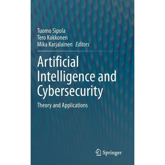Artificial Intelligence and Cybersecurity: Theory and Applications, (Hardcover)