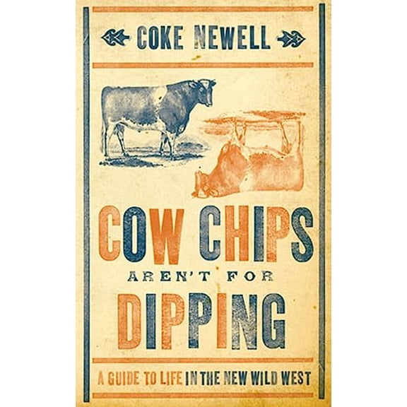 Pre-Owned Western Humor: Cow Chips Aren't For Dipping - new : A Guide to Life in the New Wild West (Paperback)