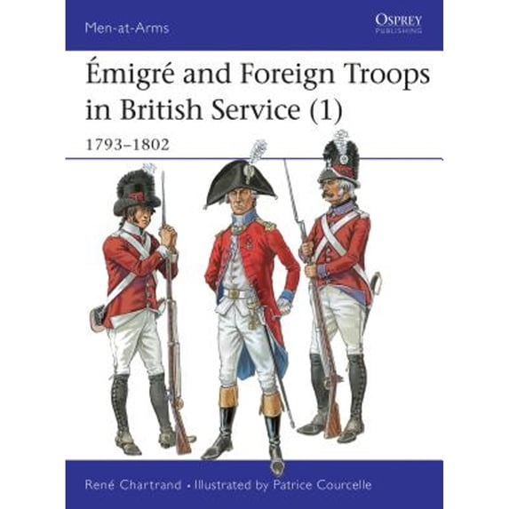 Pre-Owned Émigré and Foreign Troops in British Service (1): 1793-1802 (Paperback) by René Chartrand