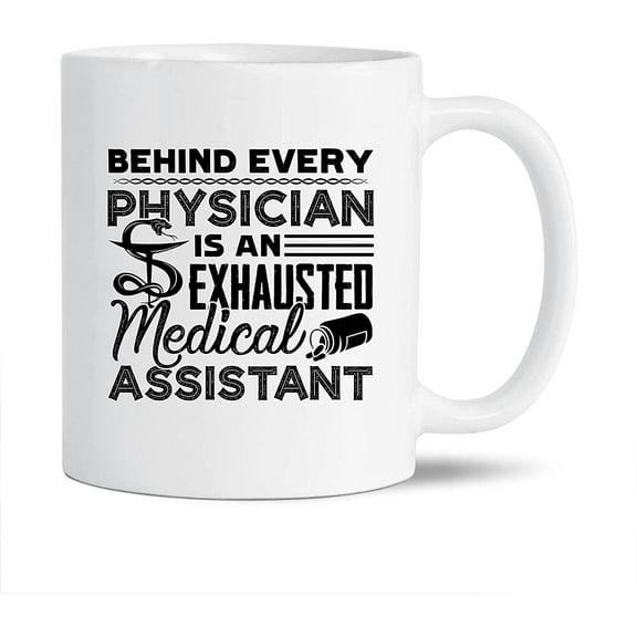 Behind Every Physician Is An Exhausted Medical Assistant White Travel Coffee Cup, Medical Assistant Ceramic Mugs, Novelty Medical Assistant Teacup Gift Ideas For Friends 11 Oz.