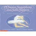 thumbnail image 1 of Pre-Owned Of Swans, Sugarplums and Satin Slippers : Ballet Stories for Children 9780590434850, 1 of 1