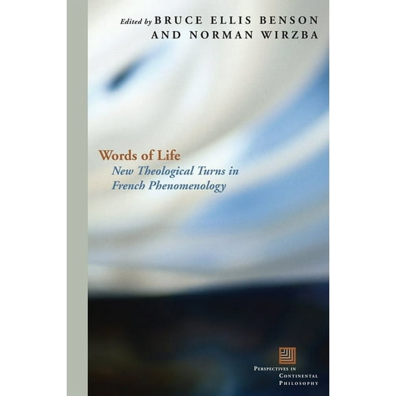 Perspectives in Continental Philosophy: Words of Life: New Theological Turns in French Phenomenology (Hardcover)