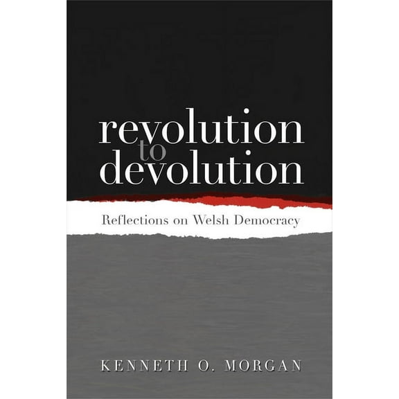 Revolution to Devolution : Reflections on Welsh Democracy (Paperback)