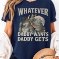 thumbnail image 3 of What Ever Daddy Wants Daddy Gets Graphic T-Shirt, Sizes S-5XL, Tbun, 3 of 5